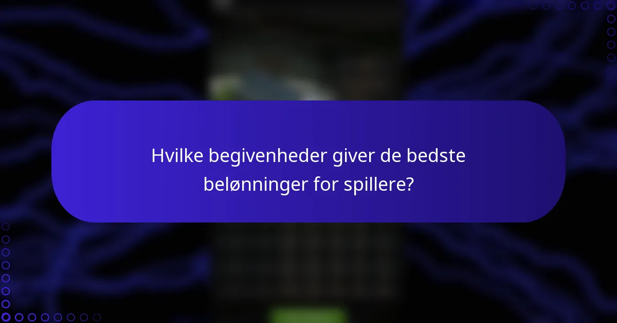 Hvilke begivenheder giver de bedste belønninger for spillere?