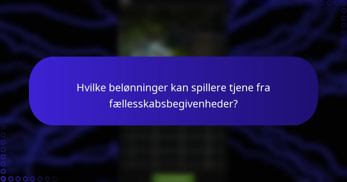 Hvilke belønninger kan spillere tjene fra fællesskabsbegivenheder?