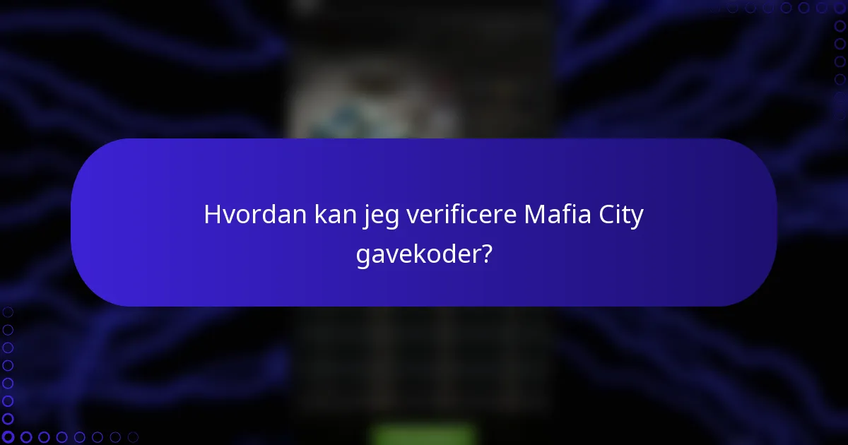 Hvordan kan jeg verificere Mafia City gavekoder?