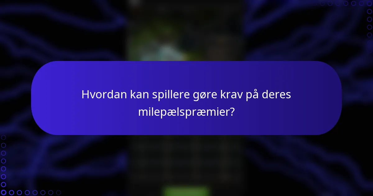 Hvordan kan spillere gøre krav på deres milepælspræmier?